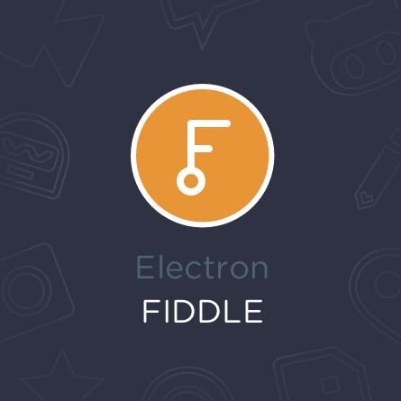 Electron Fiddle桌面应用开发0