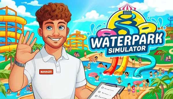 水上乐园模拟器Waterpark完整版